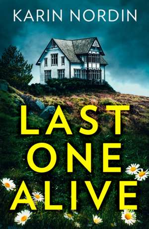 Last One Alive de Karin Nordin