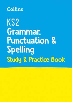 KS2 Grammar, Punctuation and Spelling SATs Study and Practice Book de Collins Ks2