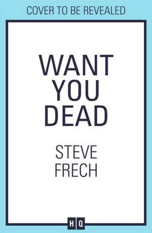 Want You Dead de Steve Frech