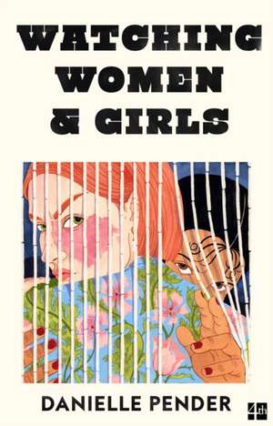 Watching Women & Girls de Danielle Pender