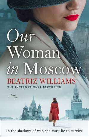 Our Woman in Moscow de Beatriz Williams