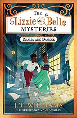 The Lizzie and Belle Mysteries: Drama and Danger de J. T. Williams