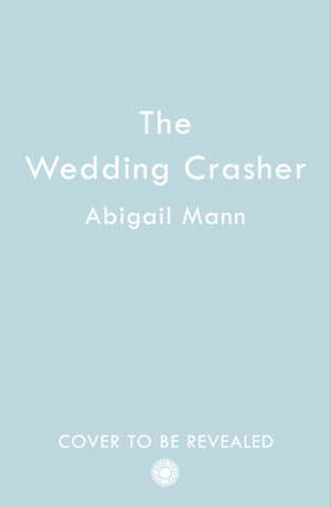 The Wedding Crasher de Abigail Mann