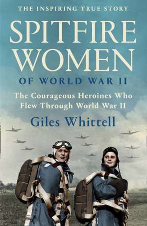 Spitfire Women of World War II de Giles Whittell