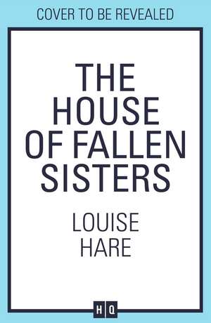 The House of Fallen Sisters de Louise Hare