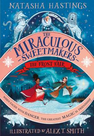 The Miraculous Sweetmakers: The Frost Fair de Natasha Hastings