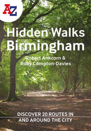 A A-Z Birmingham Hidden Walks: Discover 20 Routes in and Around the City de A-Z Maps