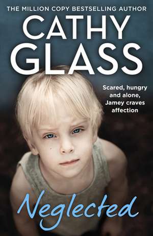 Neglected de Cathy Glass