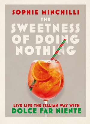 The Sweetness of Doing Nothing de Sophie Minchilli