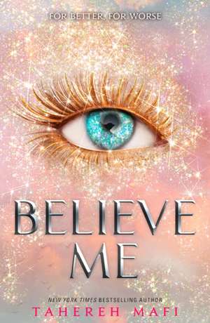 Believe Me de Tahereh Mafi