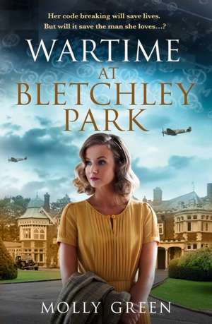 Wartime at Bletchley Park de Molly Green