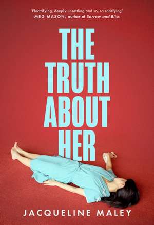 The Truth about Her de Jacqueline Maley