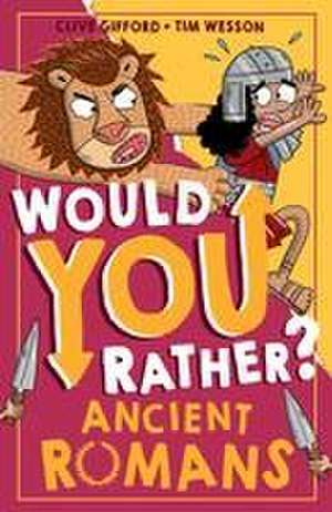 Would You Rather? Ancient Romans de Clive Gifford