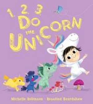 1, 2, 3, Do the Unicorn de Michelle Robinson