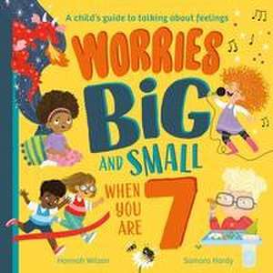 Worries Big and Small When You Are 7 de Hannah Wilson