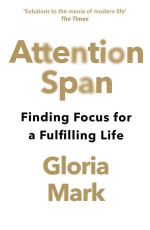 Attention Span de Gloria Mark