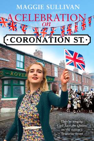 A Celebration on Coronation Street de Maggie Sullivan