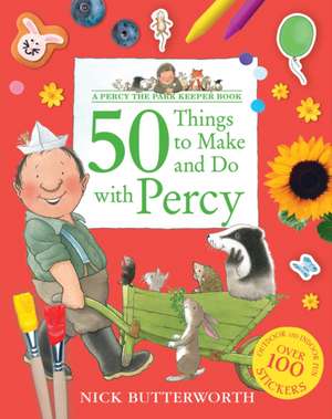 50 Things to Make and Do with Percy de Nick Butterworth