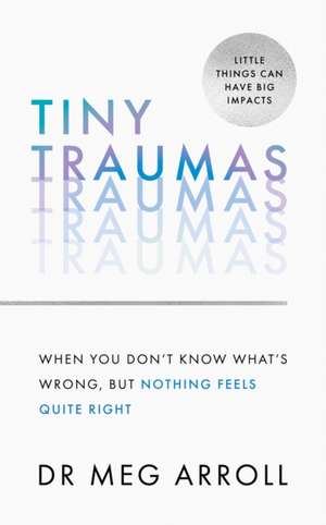 Arroll, M: Tiny Traumas