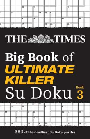 The Times Big Book of Ultimate Killer Su Doku book 3 de The Times Mind Games