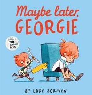 Maybe Later, Georgie de Luke Scriven