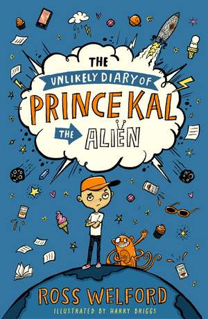 The Unlikely Diary of Prince Kal the Alien de Ross Welford