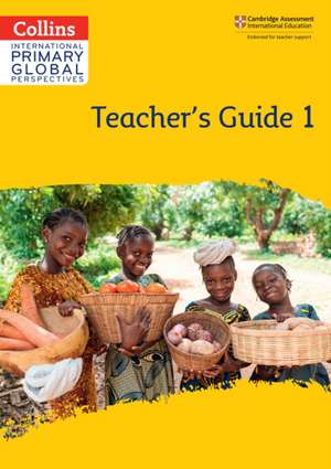 Cambridge Primary Global Perspectives Teacher's Guide: Stage 1 de Daphne Paizee