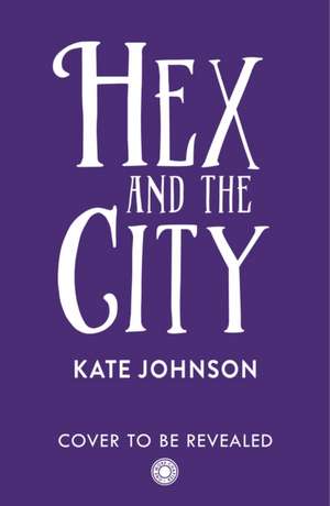 Hex and the City de Kate Johnson