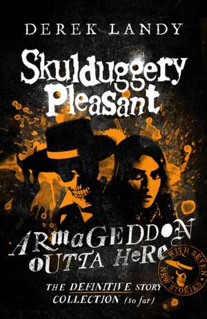 Armageddon Outta Here - The World of Skulduggery Pleasant de Derek Landy