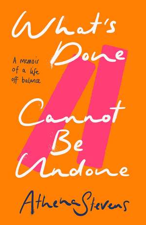 What's Done Cannot Be Undone de Athena Stevens