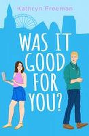 Was It Good for You? de Kathryn Freeman