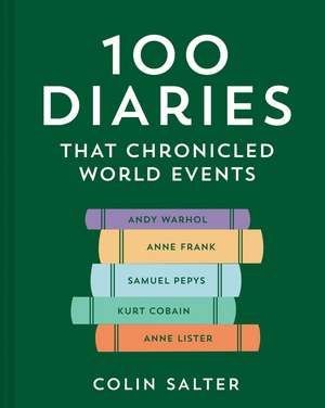 100 Diaries that Chronicled World Events de Colin Salter