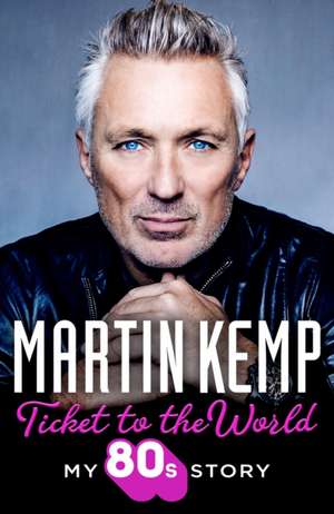 Ticket to the World de Martin Kemp