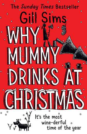 Why Mummy Drinks at Christmas de Gill Sims