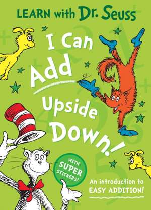 I Can Add Upside Down de Dr. Seuss