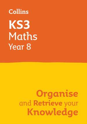 KS3 Maths Year 8: Organise and retrieve your knowledge de Collins KS3