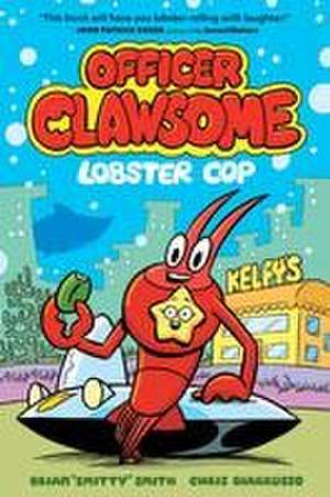 Officer Clawsome: Lobster Cop de Brian "Smitty" Smith