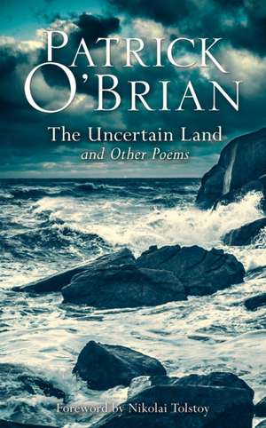 The Uncertain Land and Other Poems de Patrick O'Brian