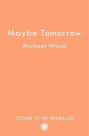MAYBE TOMORROW PB de Michael Wood