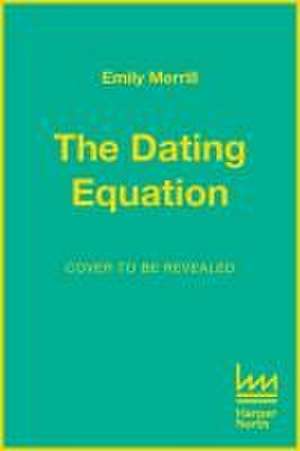 The Dating Equation de Emily Merrill