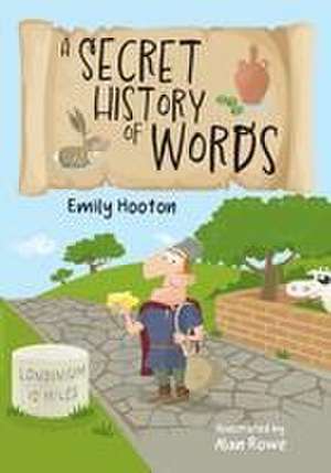 A Secret History of Words de Emily Hooton