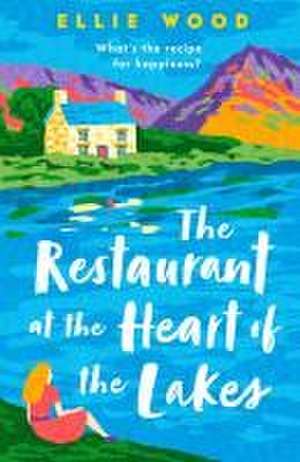 The Restaurant at the Heart of the Lakes de Ellie Wood