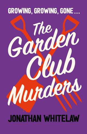 The Garden Club Murders de Jonathan Whitelaw