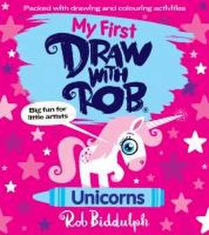 Biddulph, R: My First Draw With Rob: Unicorns de Rob Biddulph