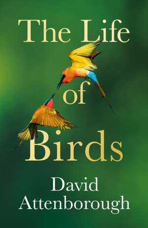 The Life of Birds de David Attenborough