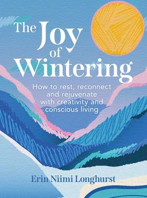 The Joy of Wintering de Erin Niimi Longhurst