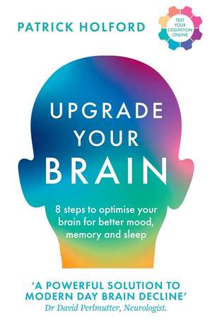 Upgrade Your Brain de Patrick Holford