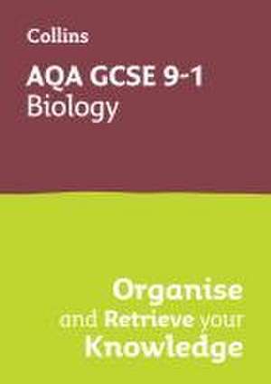 AQA GCSE 9-1 Biology Organise and Retrieve Your Knowledge de Collins Gcse