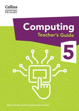 International Primary Computing Teacher's Guide: Stage 5 de Tracy Gardner