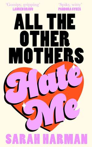 All The Other Mothers Hate Me de Sarah Harman